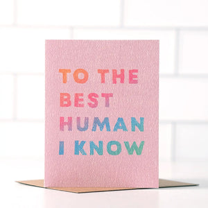 To The Best Human I Know Blank Card