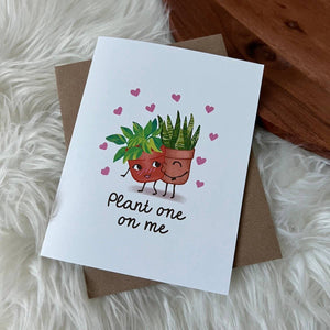 "Plant One On Me" Card