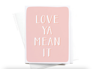 Love Ya Mean It Card